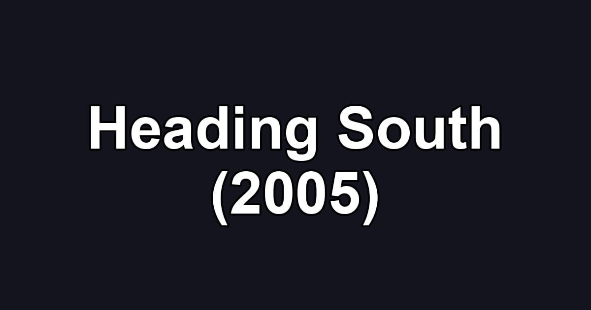 Heading South (2005)