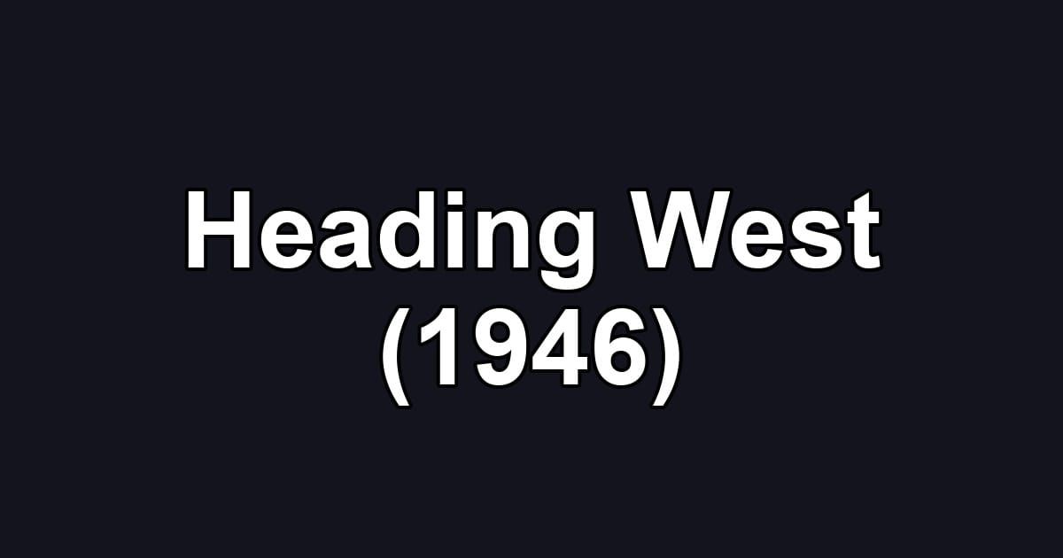 Heading West (1946)