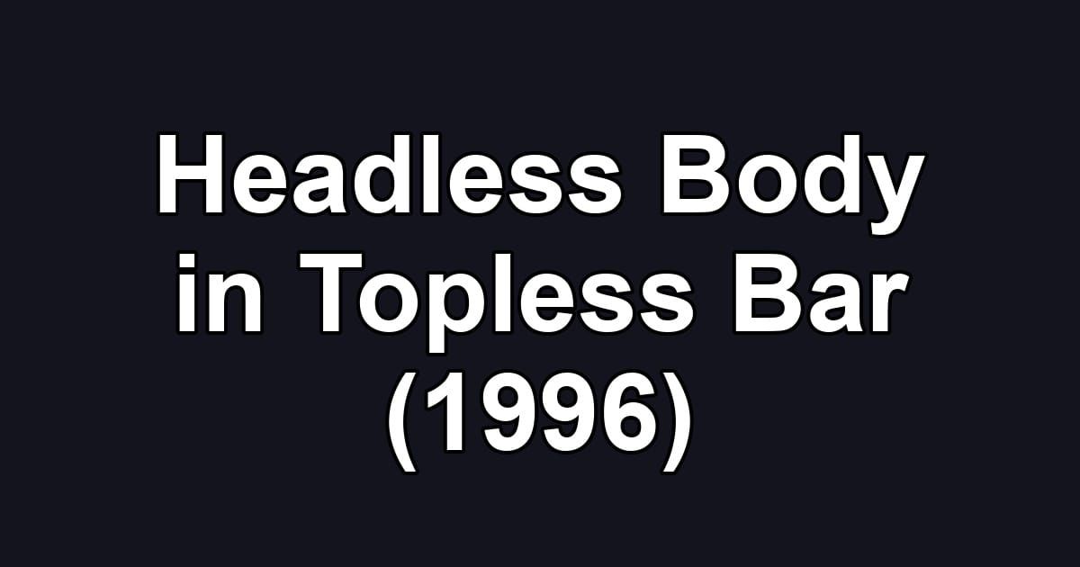 Headless Body in Topless Bar (1996)