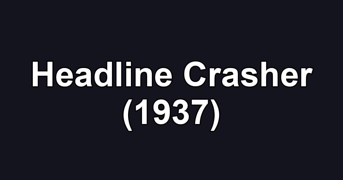 Headline Crasher (1937)