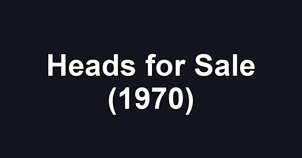 Heads for Sale (1970)