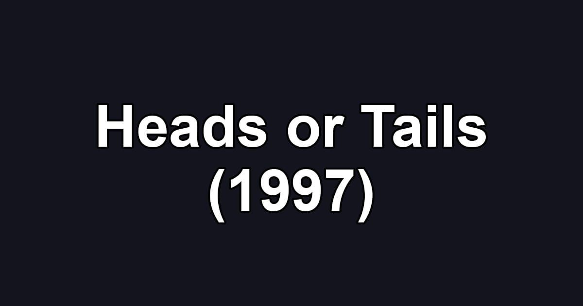 Heads or Tails (1997)