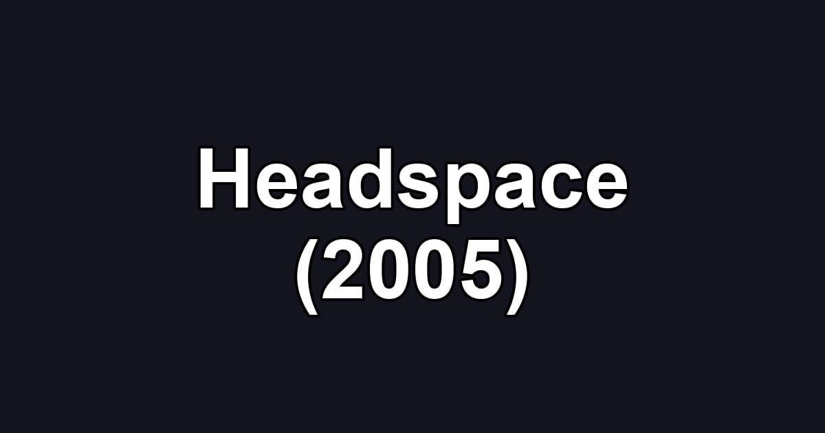 Headspace (2005)