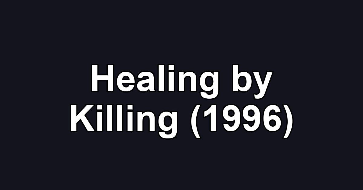 Healing by Killing (1996)