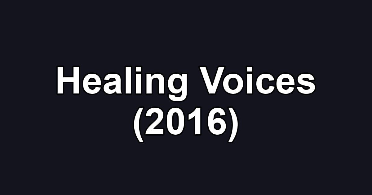 Healing Voices (2016)
