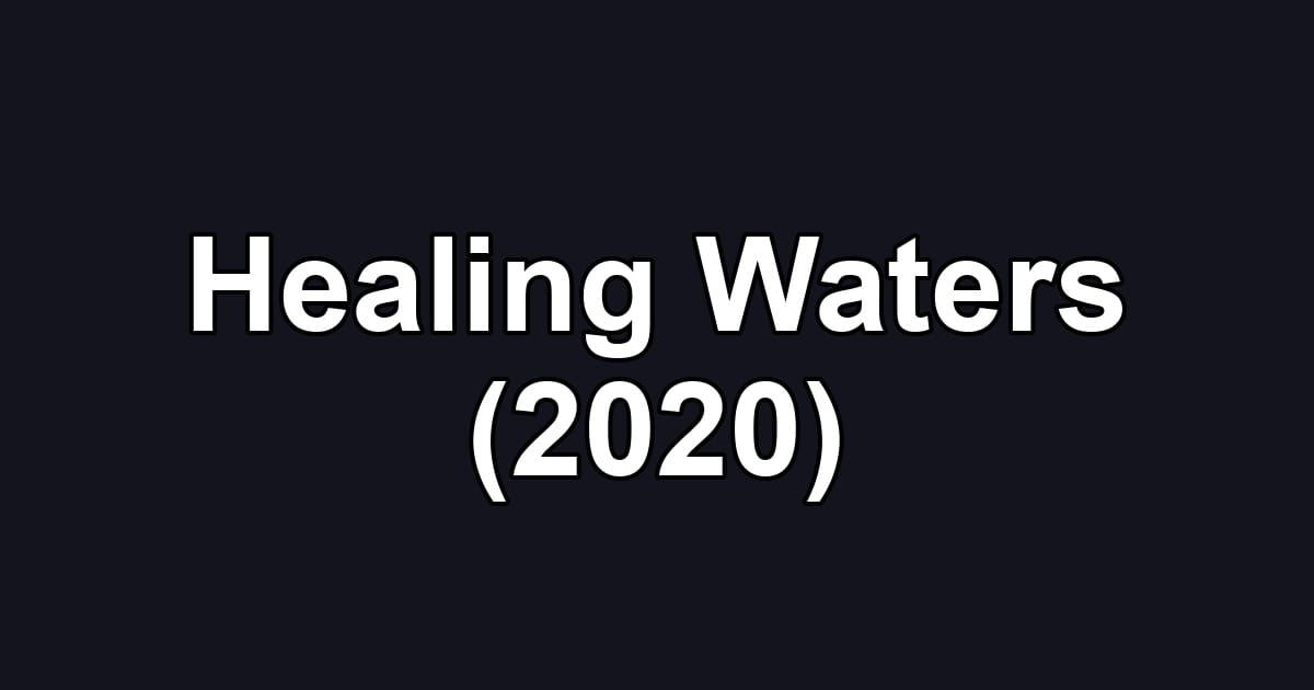 Healing Waters (2020)