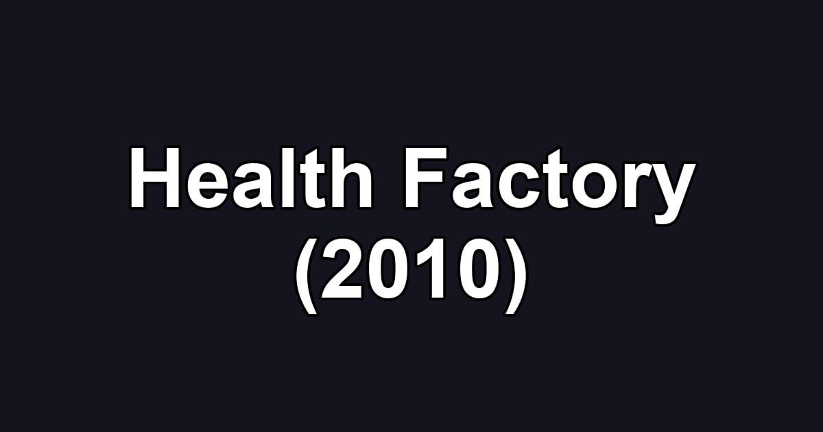 Health Factory (2010)