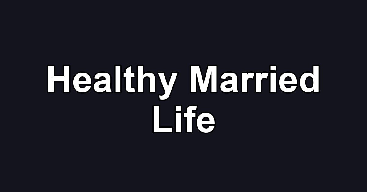 Healthy Married Life