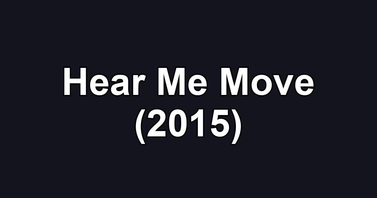Hear Me Move (2015)