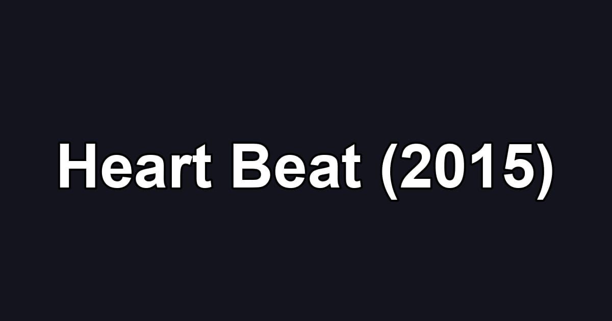 Heart Beat (2015)