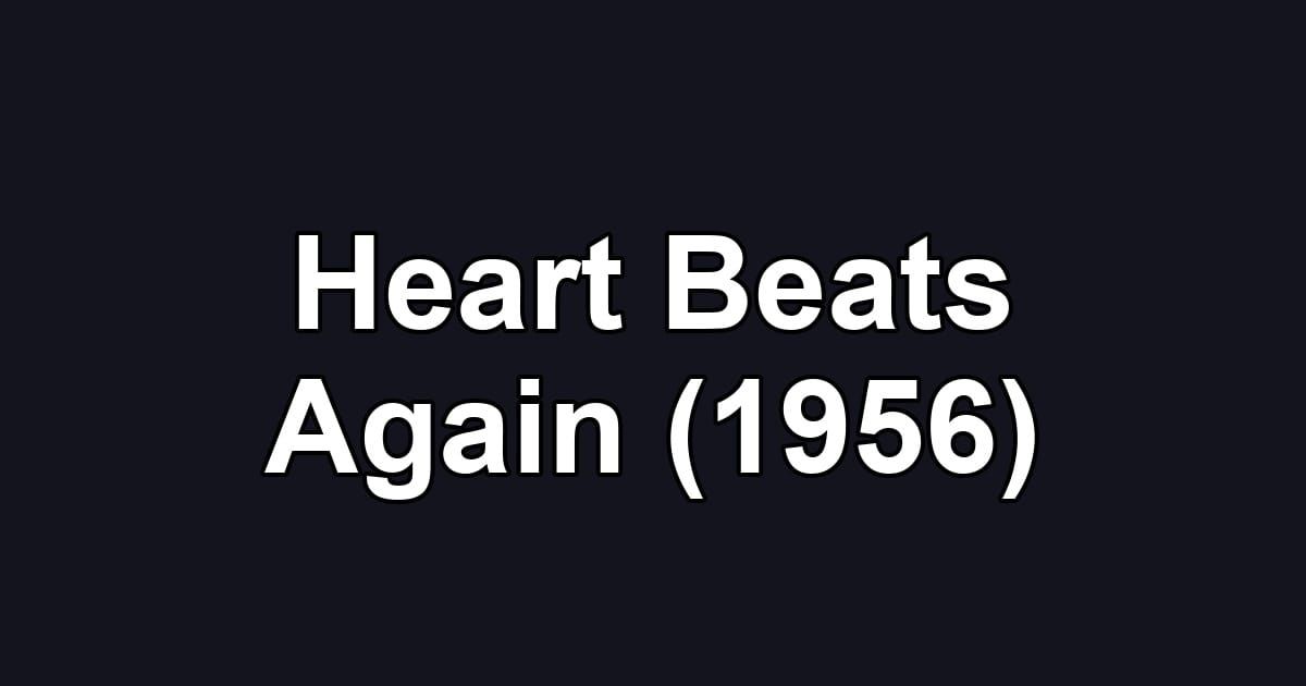 Heart Beats Again (1956)