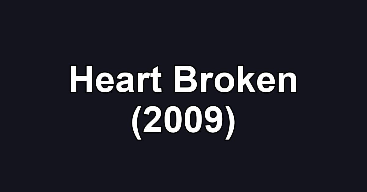 Heart Broken (2009)
