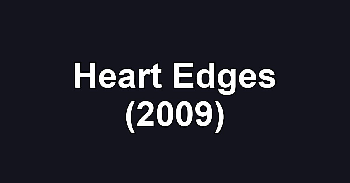 Heart Edges (2009)