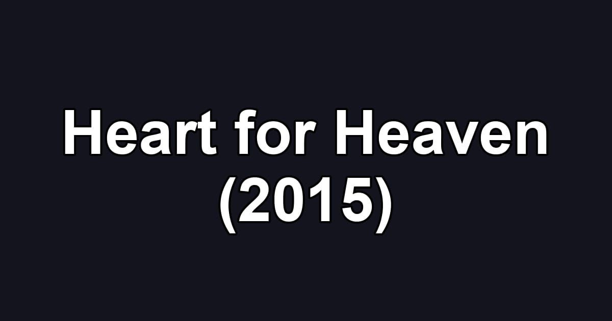 Heart for Heaven (2015)