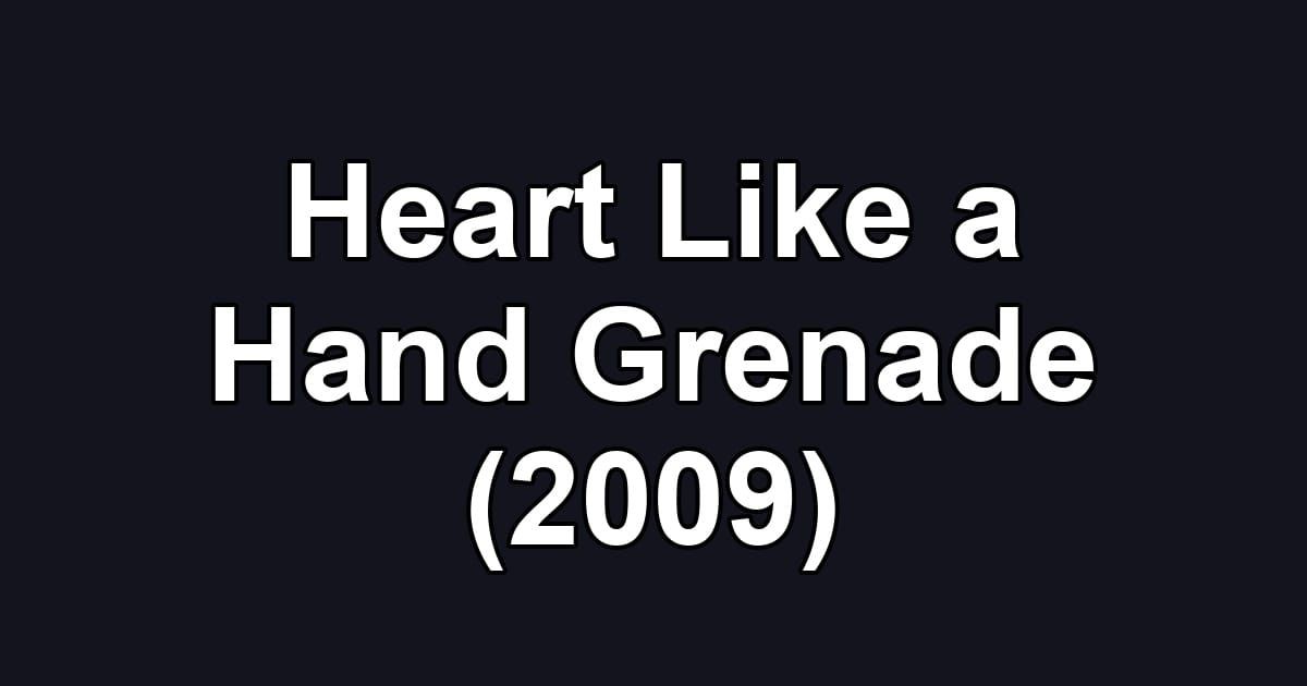 Heart Like a Hand Grenade (2009)