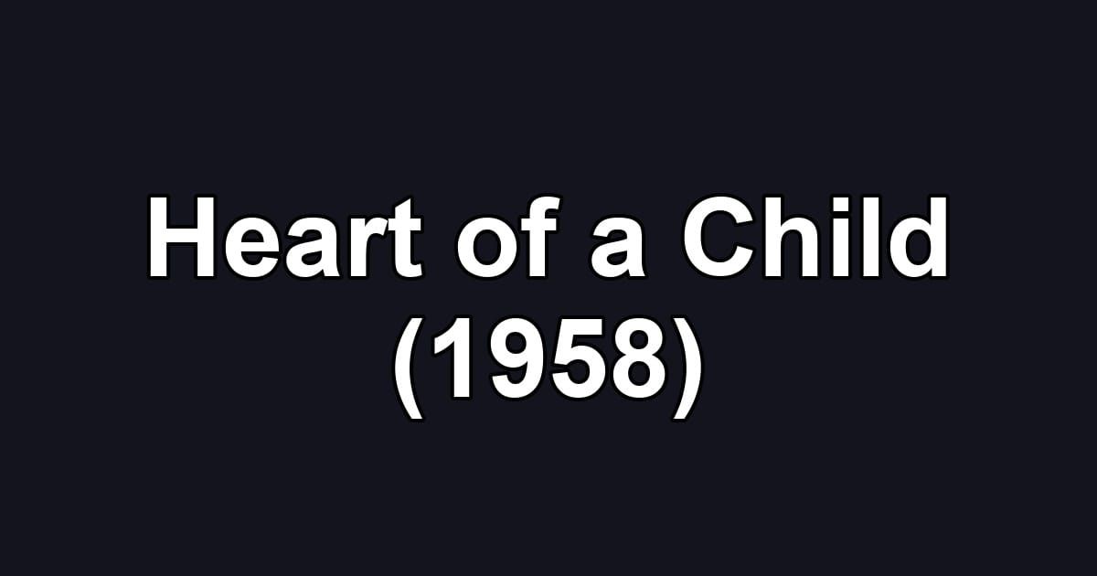 Heart of a Child (1958)