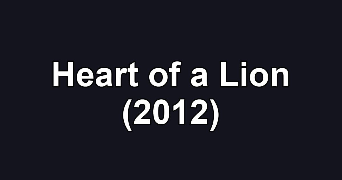Heart of a Lion (2012)