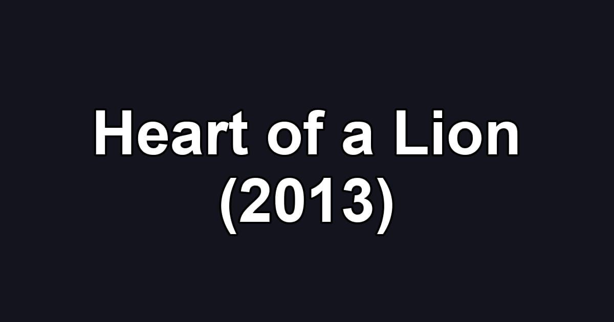 Heart of a Lion (2013)