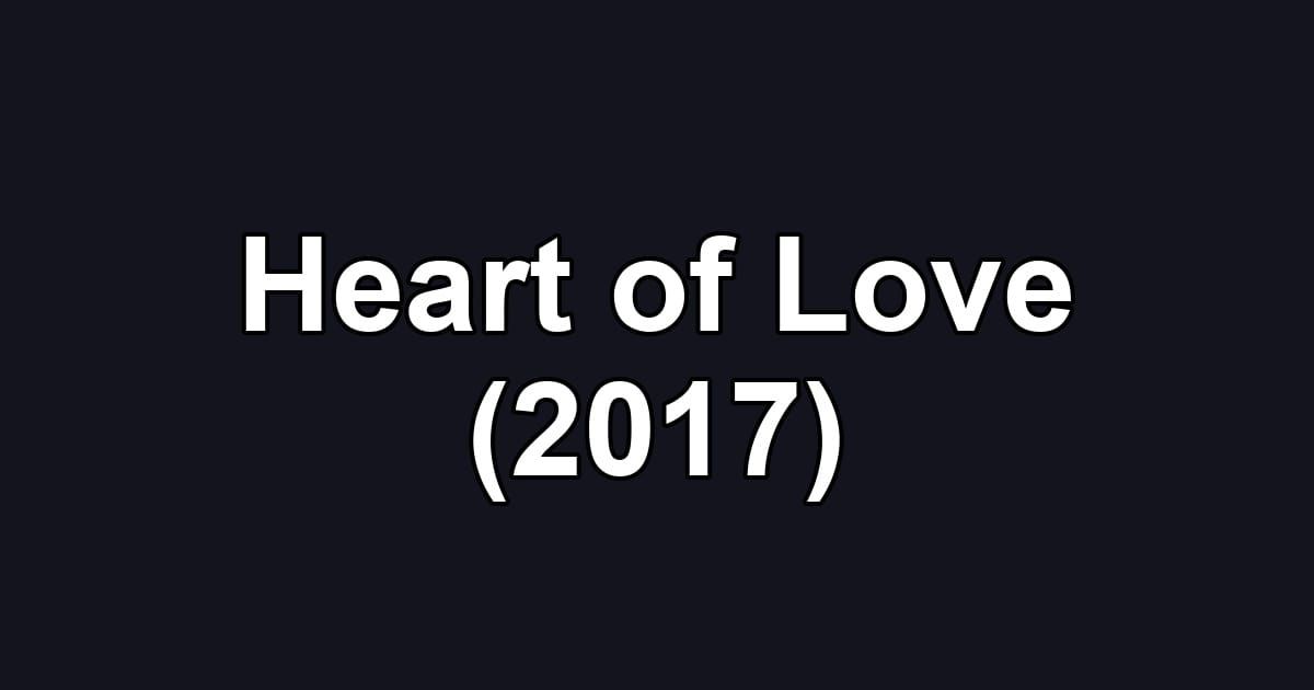 Heart of Love (2017)
