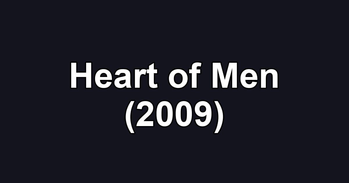 Heart of Men (2009)