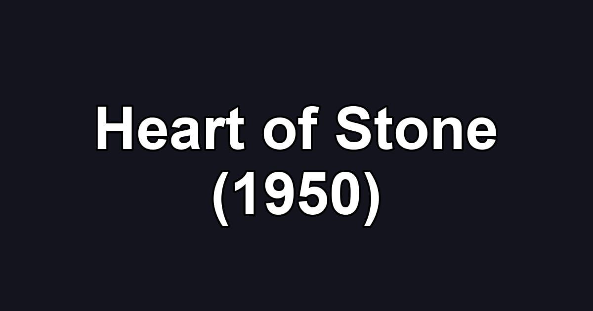Heart of Stone (1950)