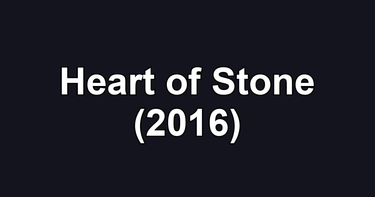 Heart of Stone (2016)