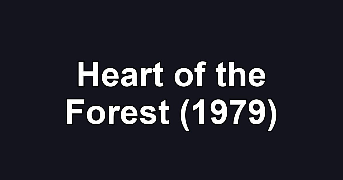Heart of the Forest (1979)