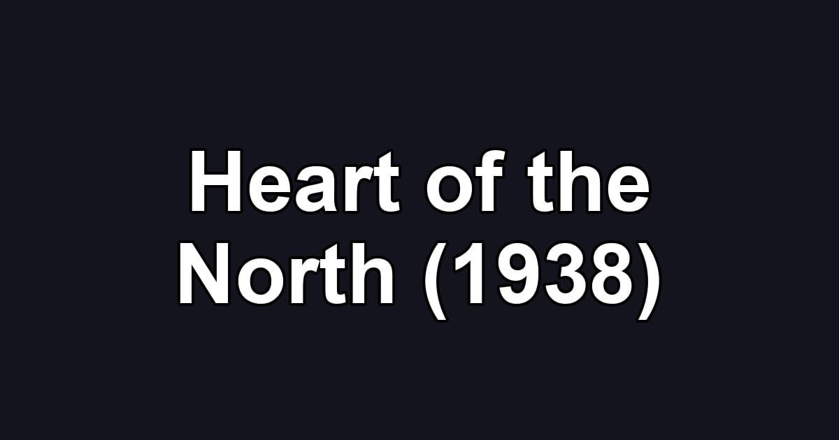Heart of the North (1938)