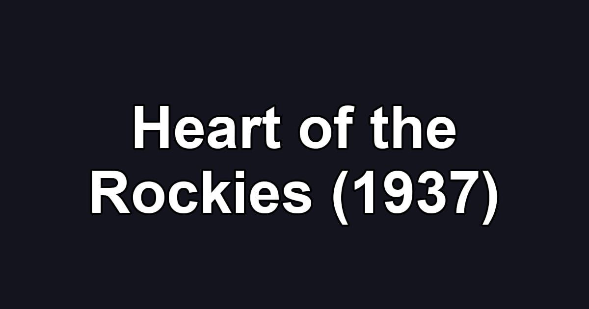Heart of the Rockies (1937)