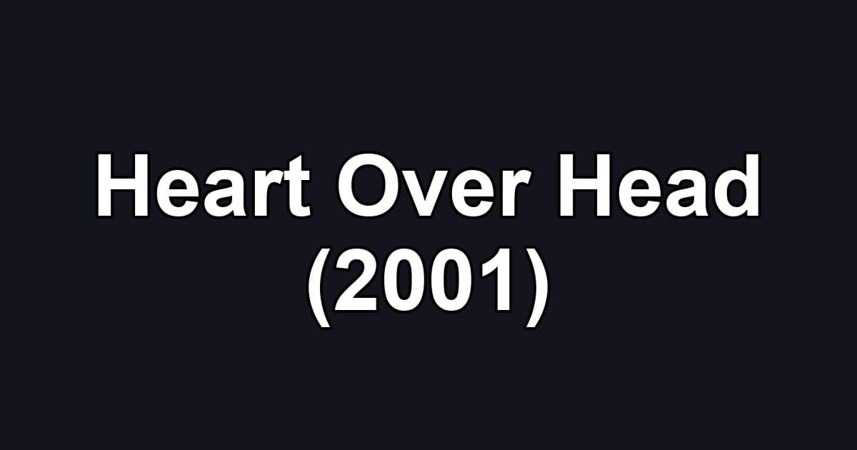 Heart Over Head (2001)