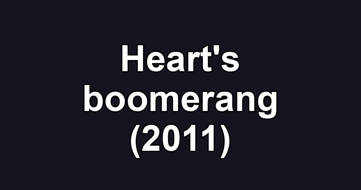 Heart's boomerang (2011)