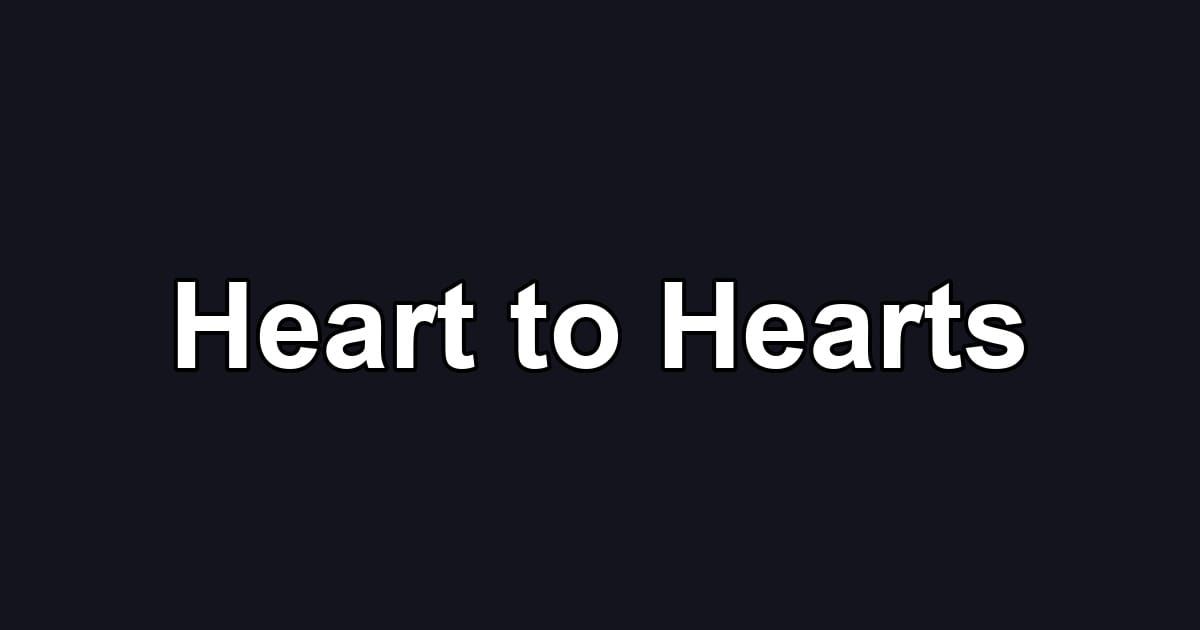 Heart to Hearts