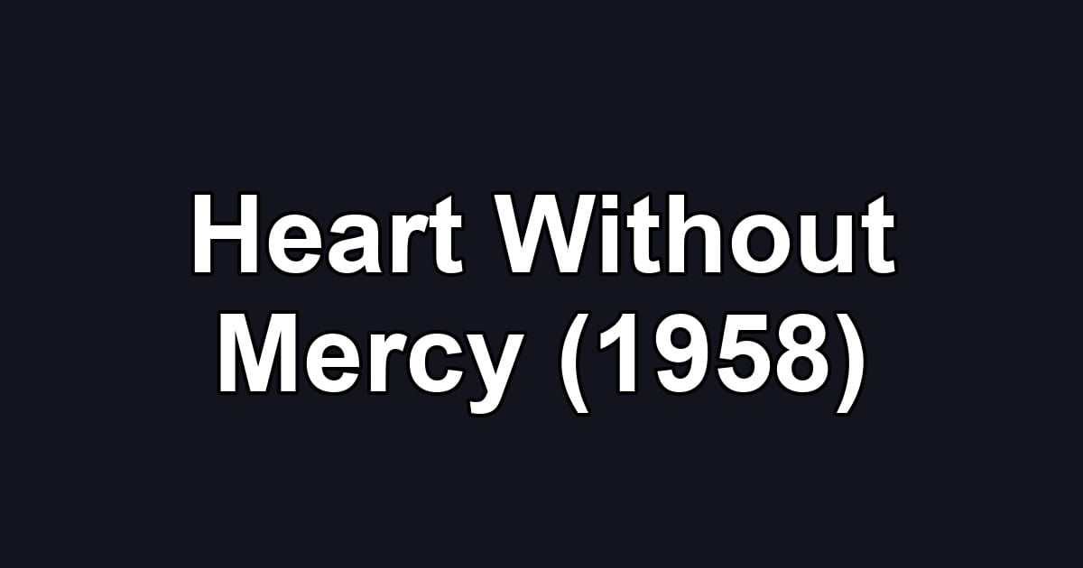 Heart Without Mercy (1958)