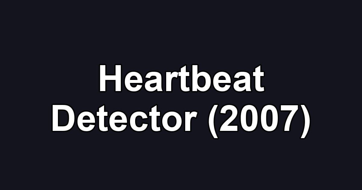 Heartbeat Detector (2007)