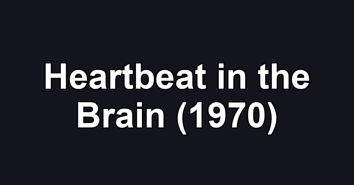 Heartbeat in the Brain (1970)