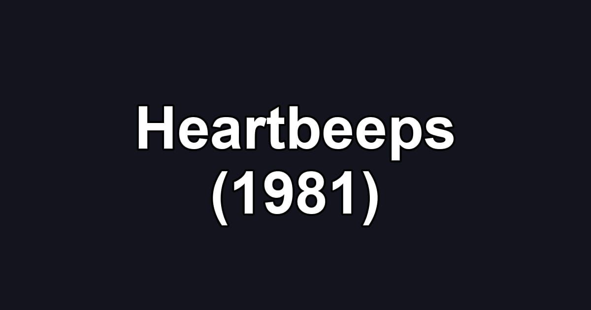 Heartbeeps (1981)