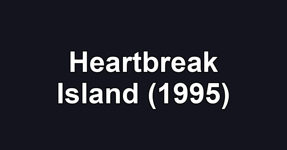 Heartbreak Island (1995)
