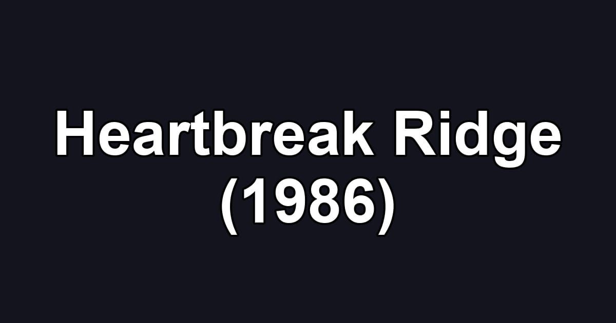 Heartbreak Ridge (1986)