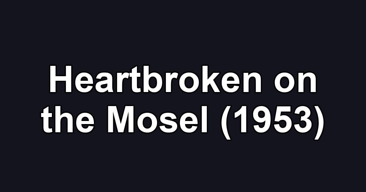 Heartbroken on the Mosel (1953)