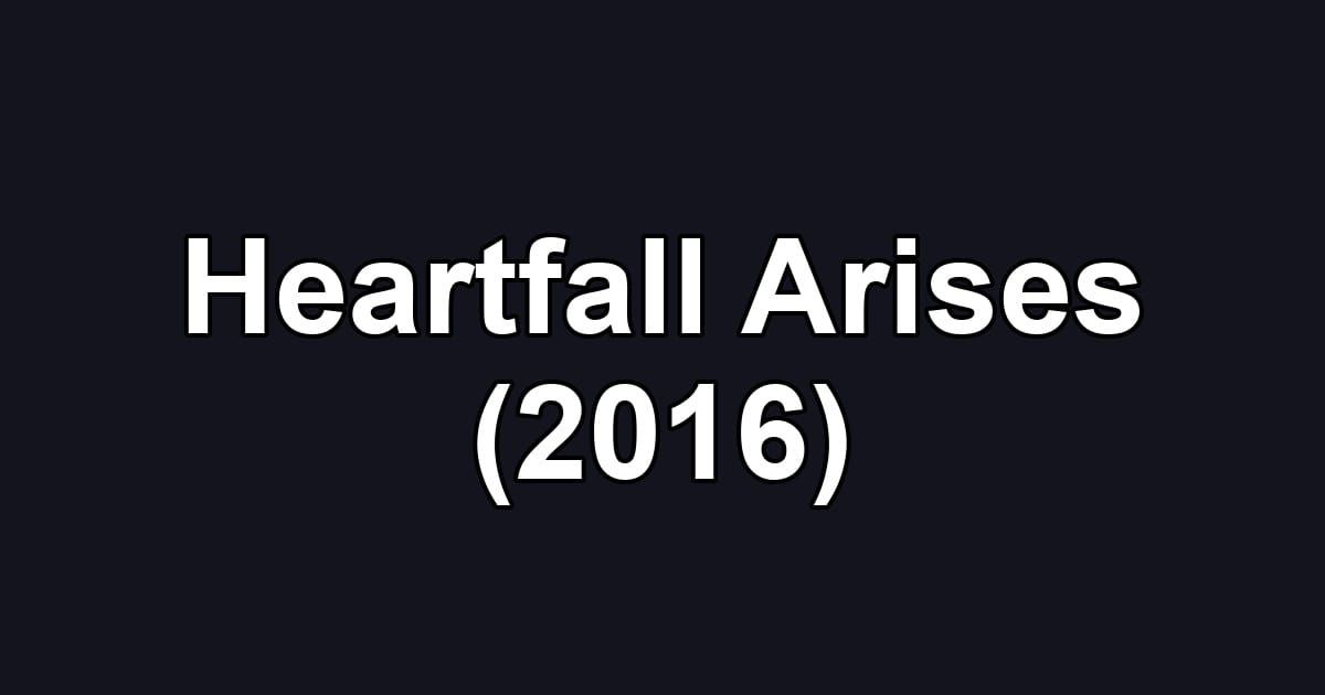 Heartfall Arises (2016)