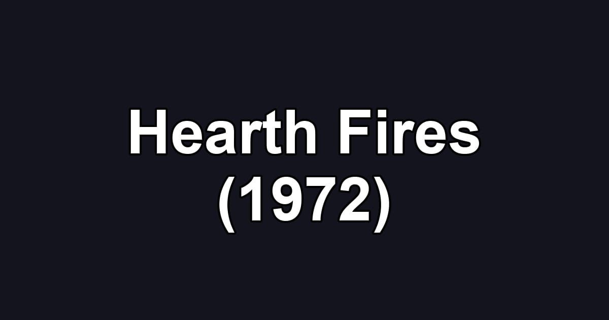 Hearth Fires (1972)