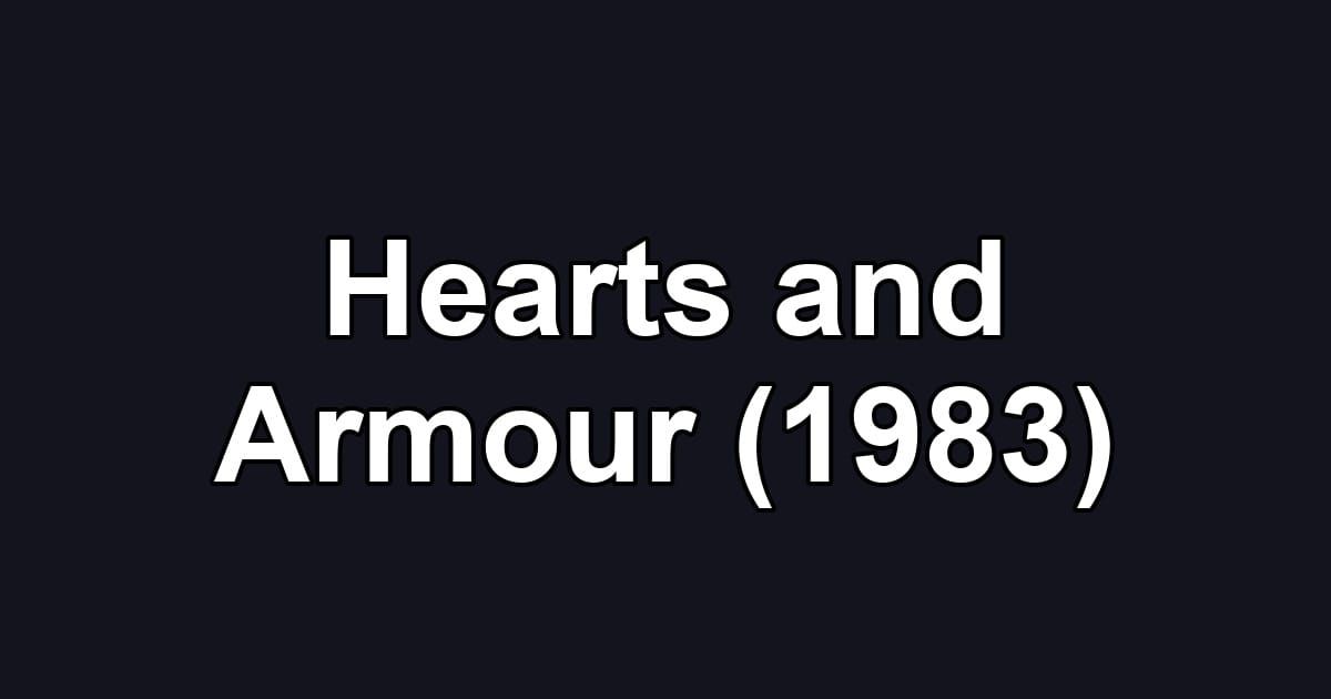Hearts and Armour (1983)