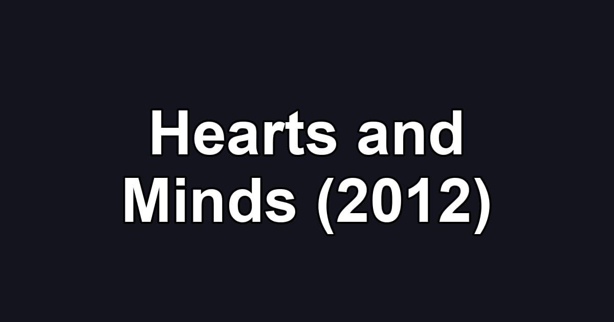 Hearts and Minds (2012)