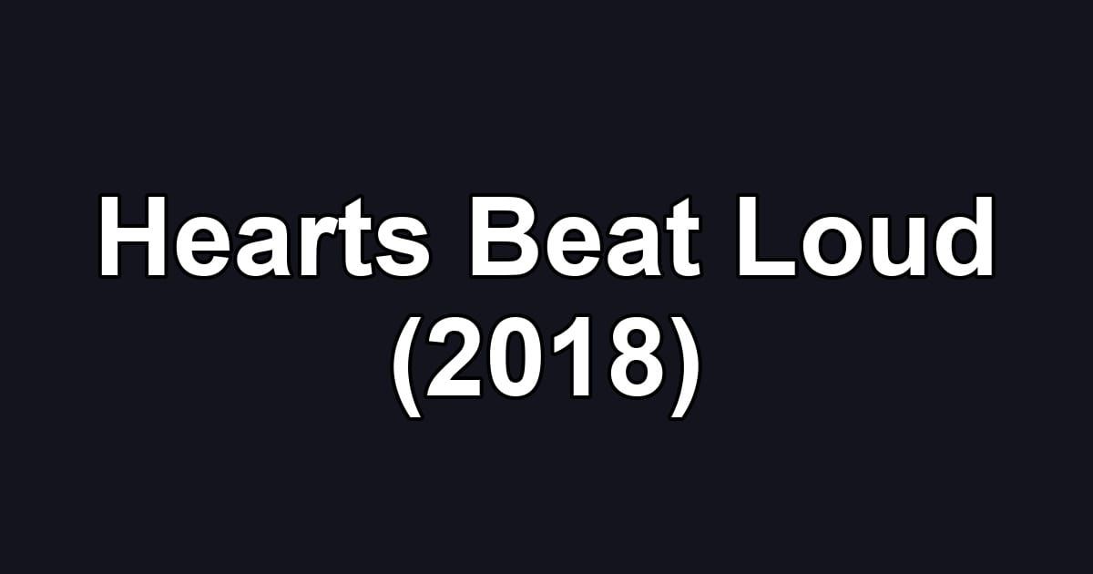 Hearts Beat Loud (2018)