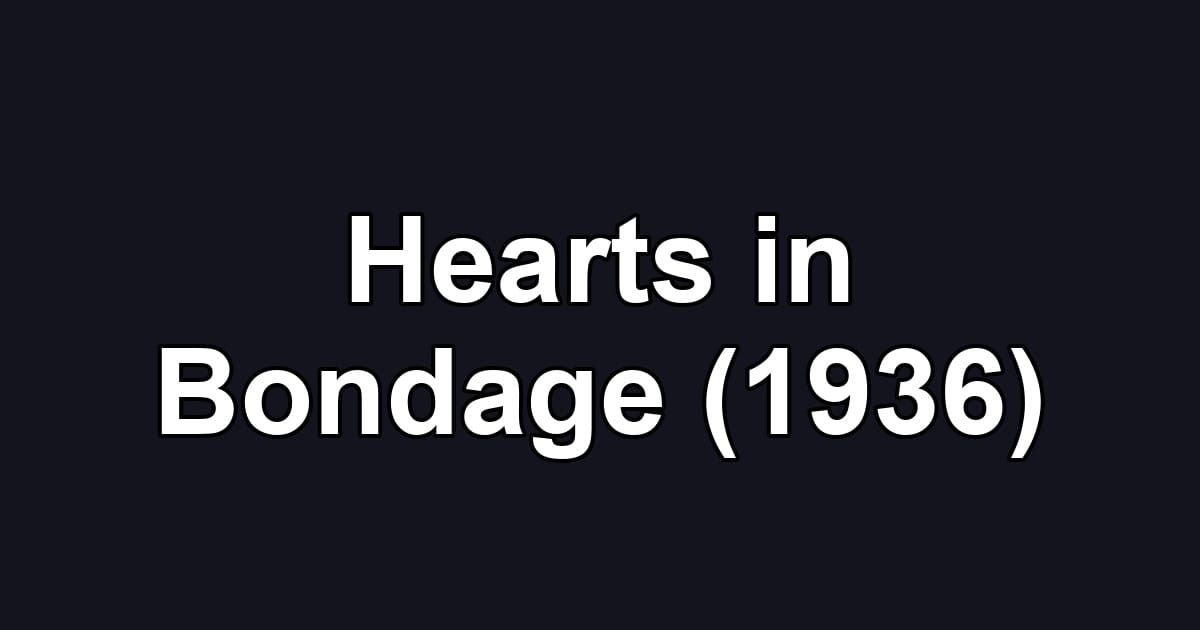 Hearts in Bondage (1936)