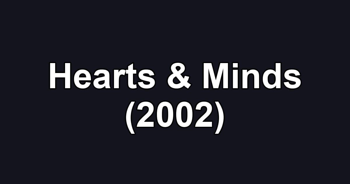 Hearts & Minds (2002)