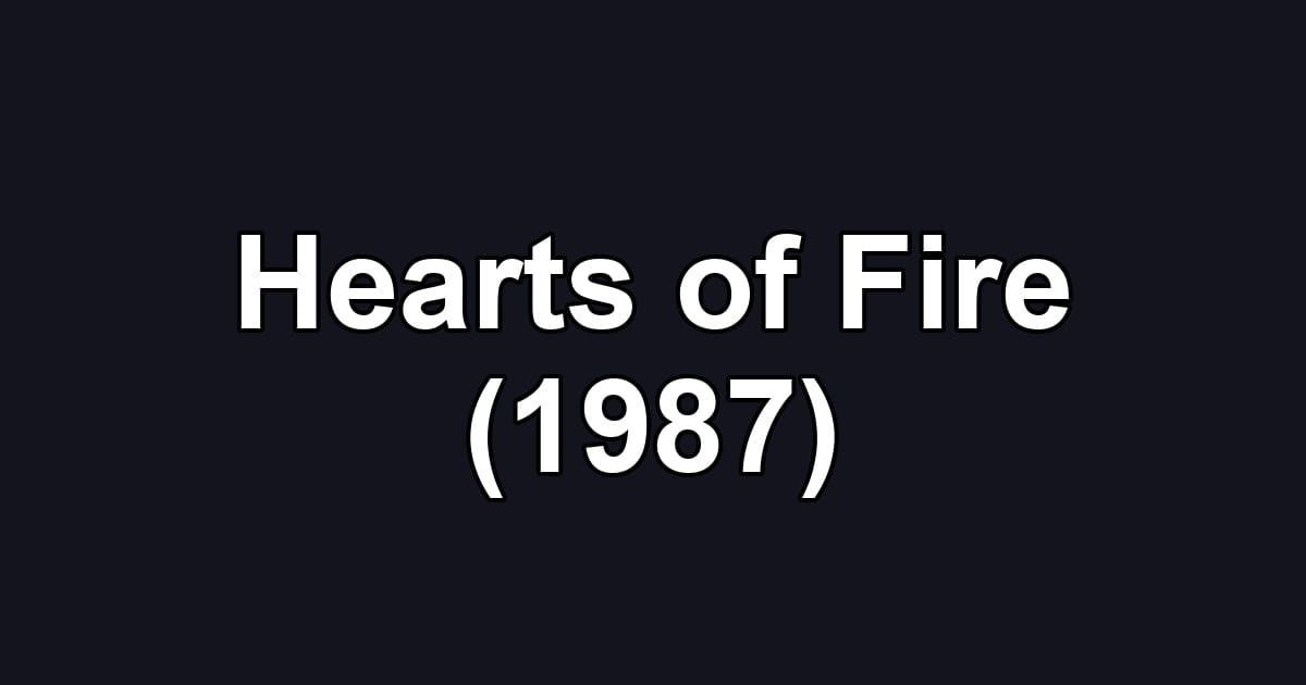 Hearts of Fire (1987)