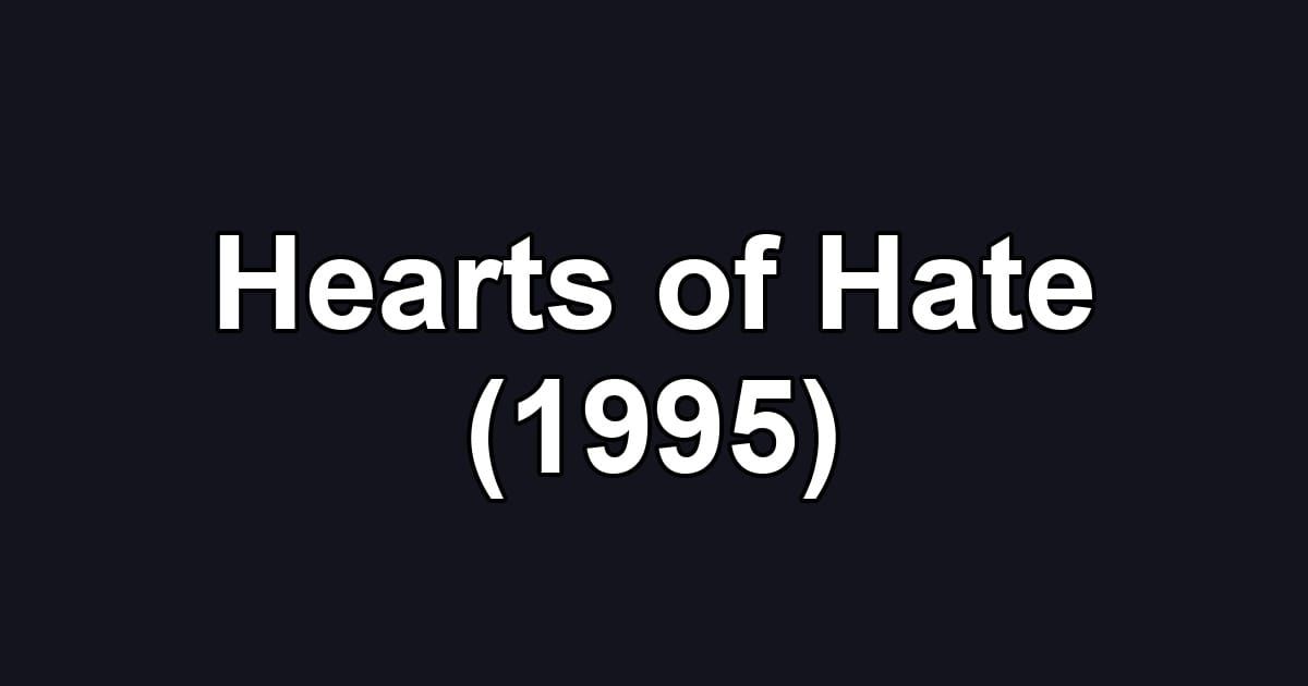 Hearts of Hate (1995)