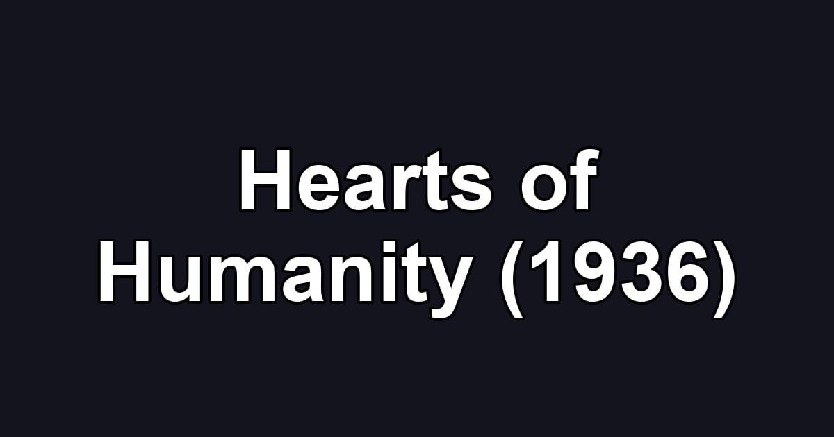 Hearts of Humanity (1936)