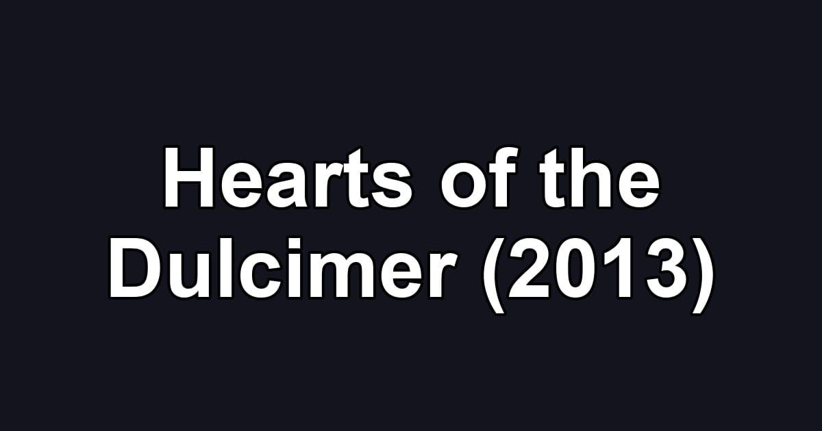 Hearts of the Dulcimer (2013)